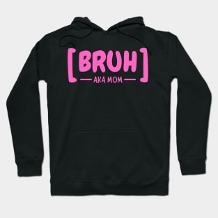 Bruh AKA Mom Hoodie